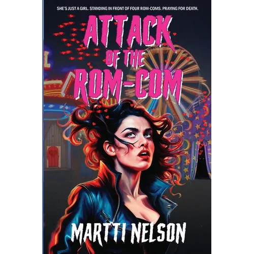 Attack of the Rom-Com: A Magically Funny Horror(Ish) Novel