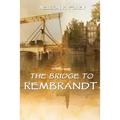 The Bridge to Rembrandt