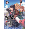 Making Magic: The Sweet Life of a Witch Who Knows an Infinite MP Loophole: Volume 5 (Light Novel)