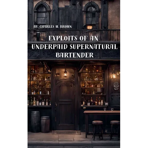 Exploits of an Underpaid Supernatural Bartender