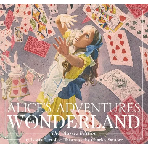 Alice's Adventures in Wonderland (Hardcover): The Classic Edition