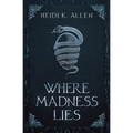 Where Madness Lies
