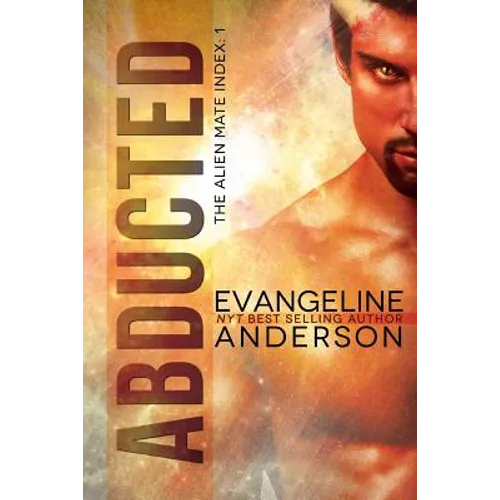 Abducted: The Alien Mate Index Book 1: (Alien Warrior BBW Scifi Paranormal Romance)