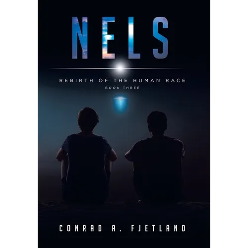 Nels: Rebirth of the Human Race: Book Three