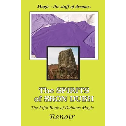 The Spirits of Sron Dubh: The Fifth Book of Dubious Magic