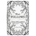 What Follows ...: A Ghost Story