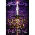 The Giants' Spear: Book Four of The Weapon Takers Saga