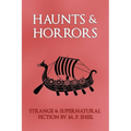 Haunts & Horrors: Strange & Supernatural Fiction by M. P. Shiel