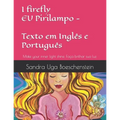 I firefly - EU Pirilampo: Texto em Inglês e Português