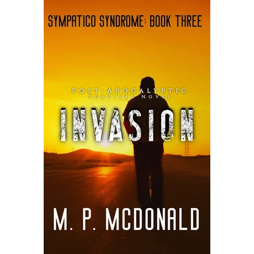 Invasion: A Post-Apocalyptic Survival Novel