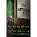 Sylvan Investigations 2: The Work of Hunters & An Interrupted Cry