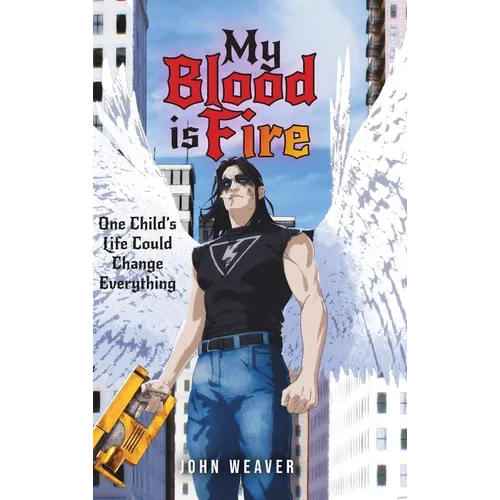 My Blood Is Fire: One Child's Life Could Change Everything