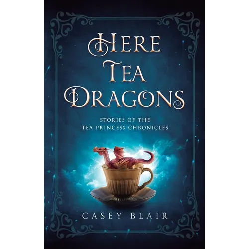 Here Tea Dragons: Stories of the Tea Princess Chronicles