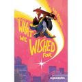 What We Wished for