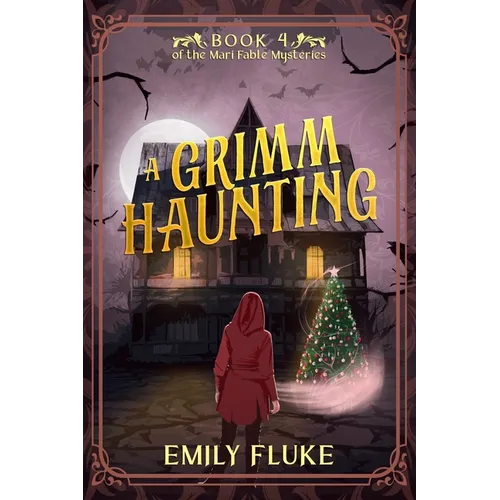 A Grimm Haunting: Book 4 of the Mari Fable Mysteries