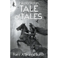 Tale of Tales - Part I: A Strange Bunch