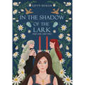 In the Shadow of the Lark: Parts One and Two