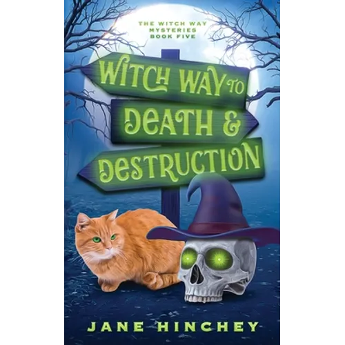 Witch Way to Death and Destruction: A Witch Way Paranormal Cozy Mystery #5