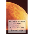 The Prometheus Incident: A Martian Murder Mystery