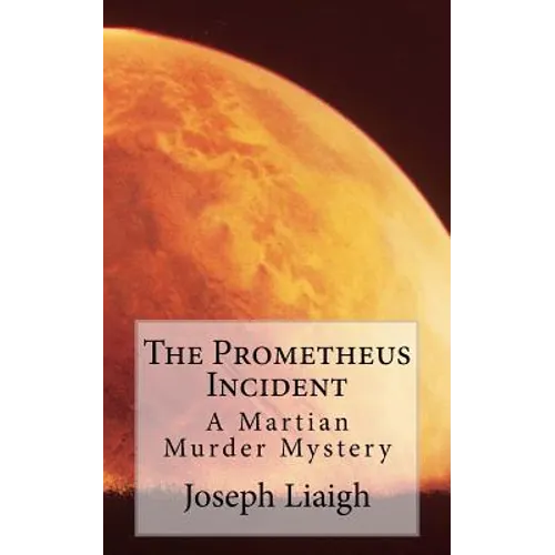 The Prometheus Incident: A Martian Murder Mystery