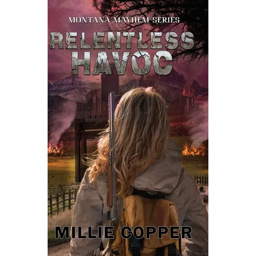 Relentless Havoc: Montana Mayhem Book 5 America's New Apocalypse