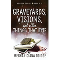 Graveyards, Visions, and Other Things that Byte (Dowser 8.5)