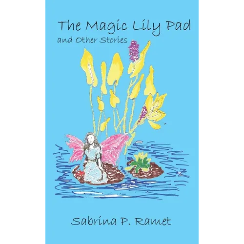 The Magic Lily Pad and Other Stories for Children