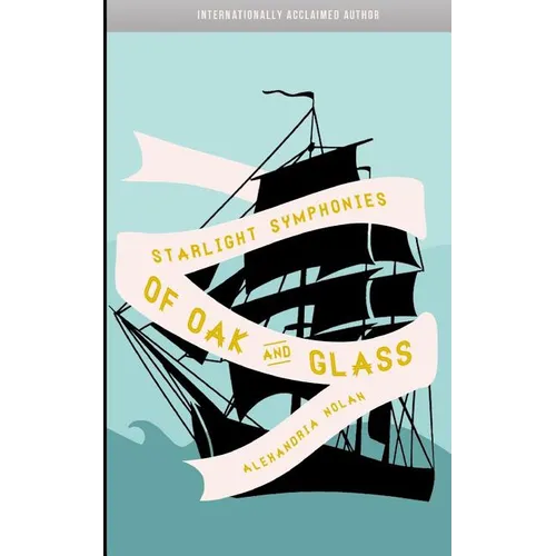 Starlight Symphonies of Oak and Glass: A Novel of The Great Lakes