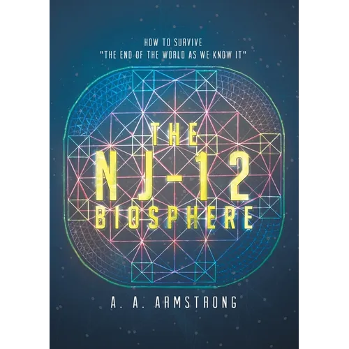 The NJ - 12 Biosphere: How to Survive "The End of the World as We Know it"