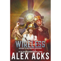 Wireless and More Steam-Powered Adventures