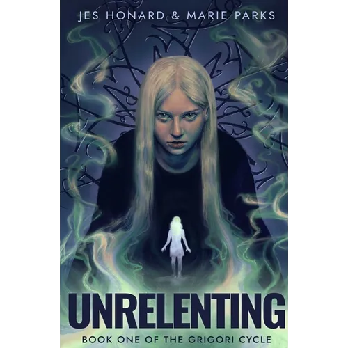 Unrelenting: The Grigori Cycle, Book 1