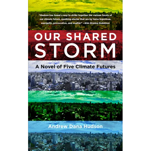 Our Shared Storm: A Novel of Five Climate Futures