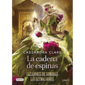 La Cadena de Espinas (Cazadores de Sombras 3. Las Últimas Horas) / Chain of Thorns (the Last Hours)