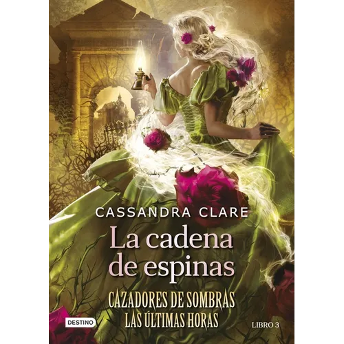 La Cadena de Espinas (Cazadores de Sombras 3. Las Últimas Horas) / Chain of Thorns (the Last Hours)