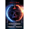 Gypsy Kisses and Voodoo Wishes