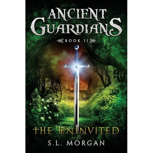 Ancient Guardians: The Uninvited (Ancient Guardian Series, Book 2)