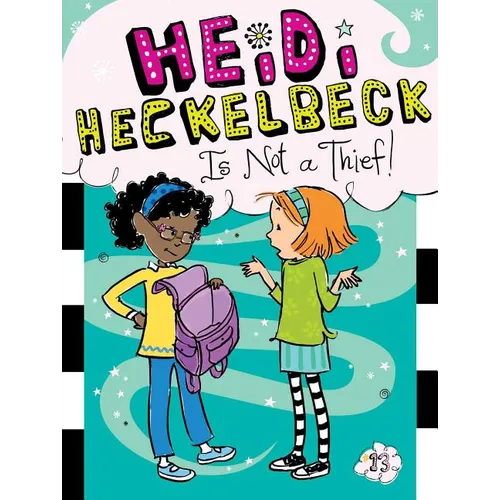 Heidi Heckelbeck Is Not a Thief!
