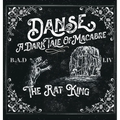 Danse, a Dark Tale of Macabre: The Rat King