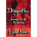 Dragonflies: Journeys into the Paranormal