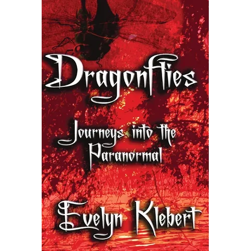 Dragonflies: Journeys into the Paranormal