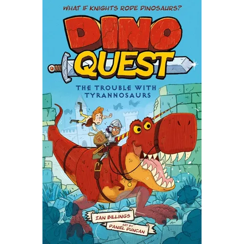 Dino Quest: The Trouble with Tyrannosaurs: What If Knights Rode Dinosaurs?