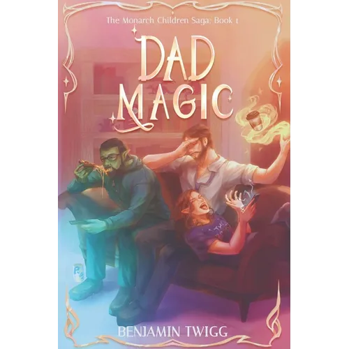Dad Magic: The Monarch Children Saga: Book One: The Monarch Children Saga: Book one