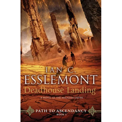 Deadhouse Landing: Path to Ascendancy, Book 2 (a Novel of the Malazan Empire)