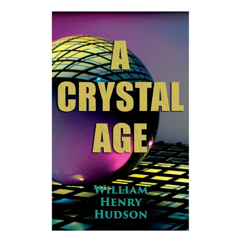 A Crystal Age: A Dystopia