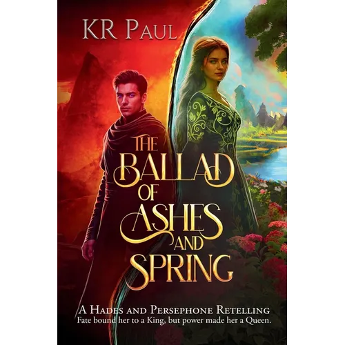 The Ballad of Ashes and Spring: A Hades and Persephone Retelling