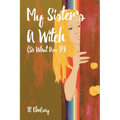 My Sister's a Witch (So What Am I?)