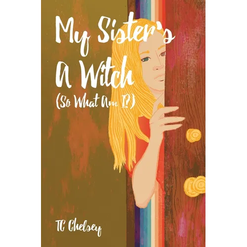 My Sister's a Witch (So What Am I?)