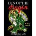 Den of the Dragon Coloring Book for Adults Midnight Edition: Detailed Hand Drawn Dragon Designs for Dragon Lovers and Dragon Masters to Relieve Stress