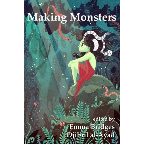 Making Monsters: A Speculative and Classical Anthology