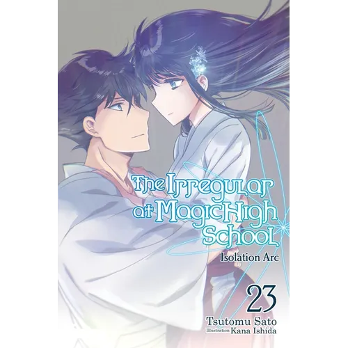 The Irregular at Magic High School, Vol. 23 (Light Novel): Isolation ARC
